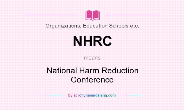 What does NHRC mean? It stands for National Harm Reduction Conference