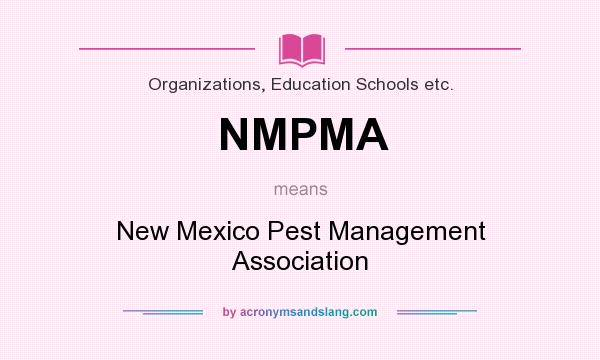 What does NMPMA mean? It stands for New Mexico Pest Management Association