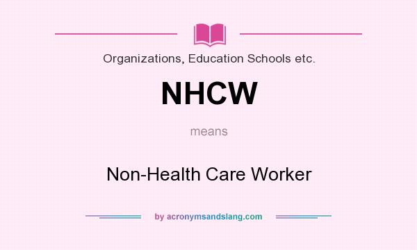 What does NHCW mean? It stands for Non-Health Care Worker