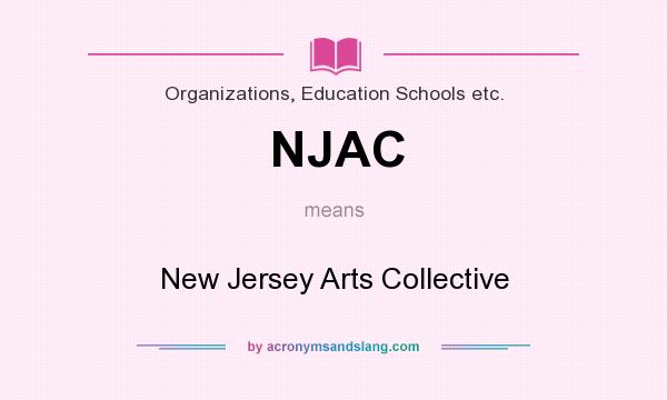 What does NJAC mean? It stands for New Jersey Arts Collective