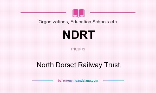 What does NDRT mean? It stands for North Dorset Railway Trust