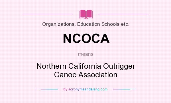 What does NCOCA mean? It stands for Northern California Outrigger Canoe Association