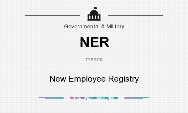 What does NER mean? It stands for New Employee Registry