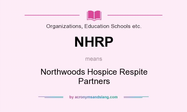 What does NHRP mean? It stands for Northwoods Hospice Respite Partners