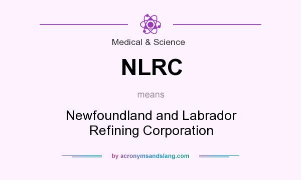 What does NLRC mean? It stands for Newfoundland and Labrador Refining Corporation