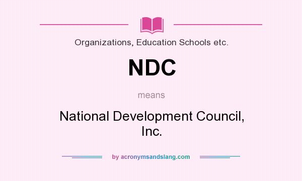 What does NDC mean? It stands for National Development Council, Inc.