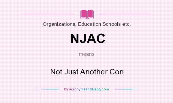 What does NJAC mean? It stands for Not Just Another Con