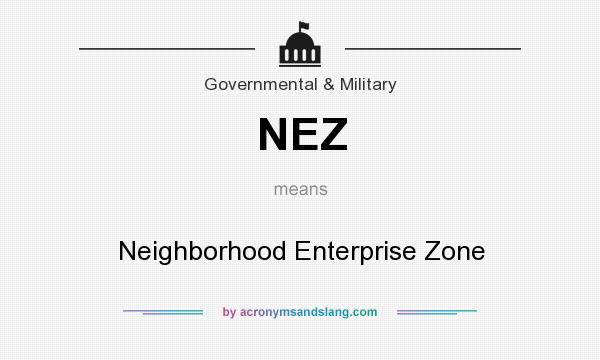 What does NEZ mean? It stands for Neighborhood Enterprise Zone