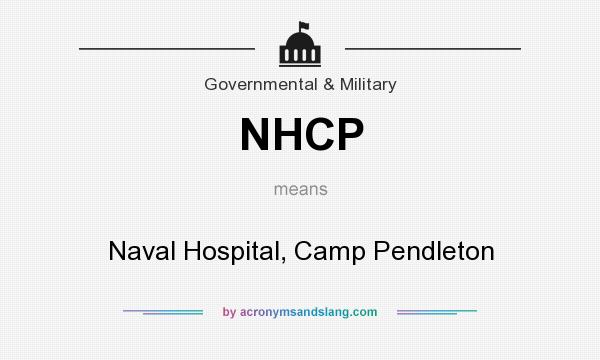 What does NHCP mean? It stands for Naval Hospital, Camp Pendleton