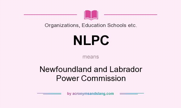 What does NLPC mean? It stands for Newfoundland and Labrador Power Commission