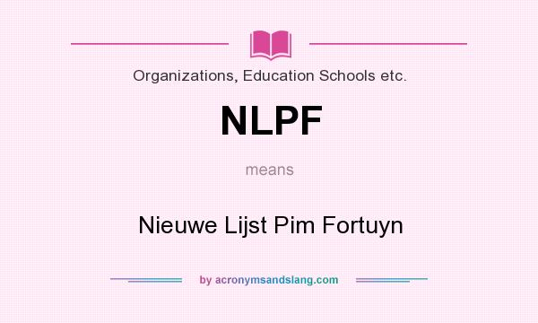 What does NLPF mean? It stands for Nieuwe Lijst Pim Fortuyn
