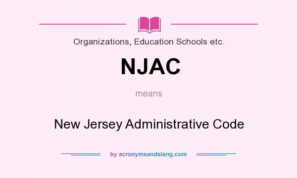 What does NJAC mean? It stands for New Jersey Administrative Code