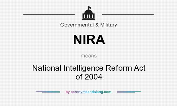 What does NIRA mean? It stands for National Intelligence Reform Act of 2004