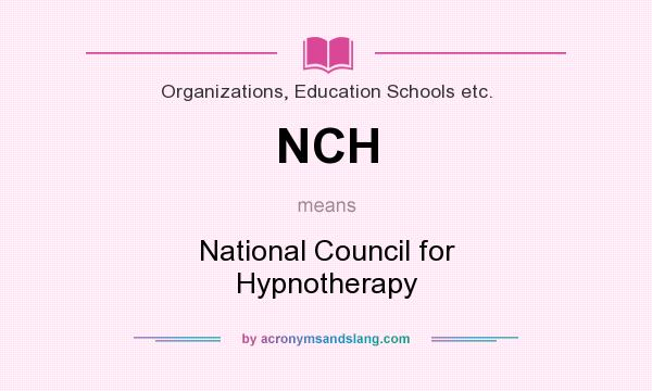 What does NCH mean? It stands for National Council for Hypnotherapy