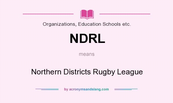What does NDRL mean? It stands for Northern Districts Rugby League