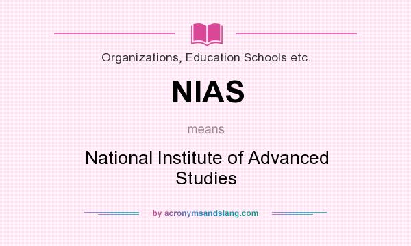 What does NIAS mean? It stands for National Institute of Advanced Studies