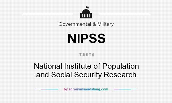 What does NIPSS mean? It stands for National Institute of Population and Social Security Research