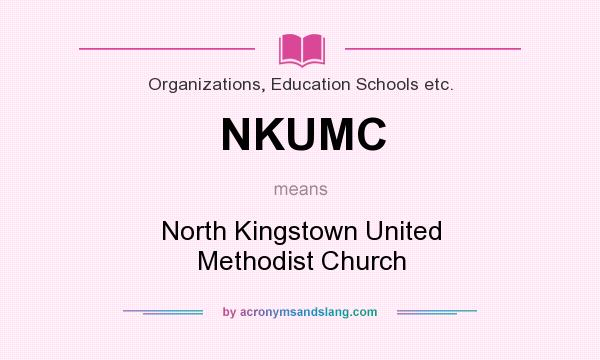 What does NKUMC mean? It stands for North Kingstown United Methodist Church