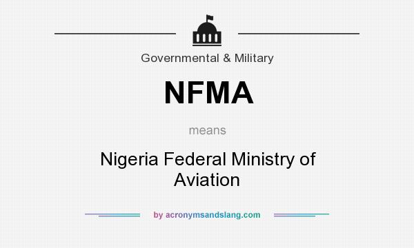 What does NFMA mean? It stands for Nigeria Federal Ministry of Aviation