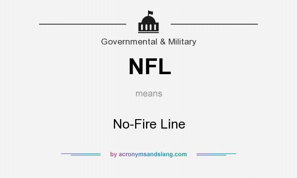 What does NFL mean? It stands for No-Fire Line