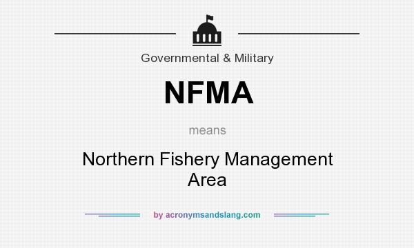 What does NFMA mean? It stands for Northern Fishery Management Area