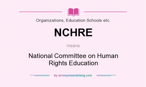 What does NCHRE mean? It stands for National Committee on Human Rights Education