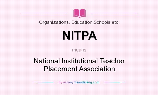 What does NITPA mean? It stands for National Institutional Teacher Placement Association