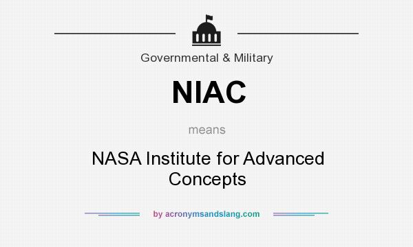 What does NIAC mean? It stands for NASA Institute for Advanced Concepts