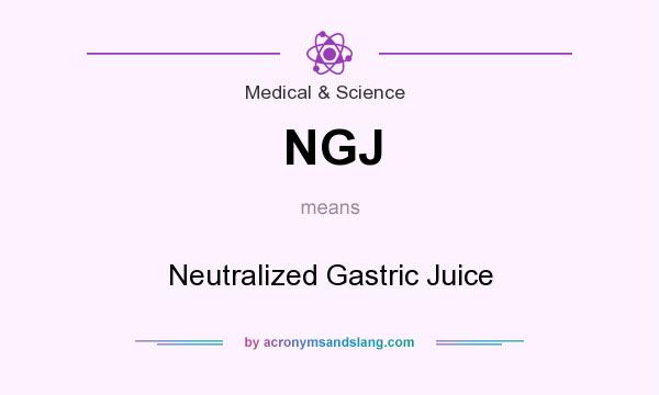 What does NGJ mean? It stands for Neutralized Gastric Juice