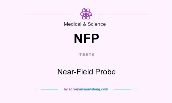 What does NFP mean? It stands for Near-Field Probe