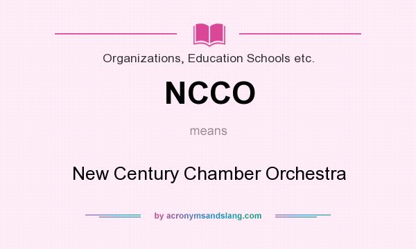 What does NCCO mean? It stands for New Century Chamber Orchestra