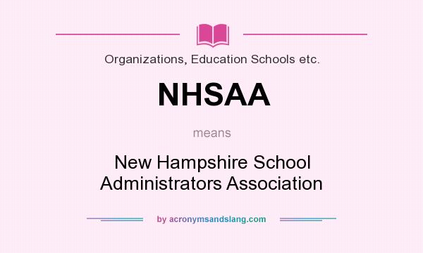 What does NHSAA mean? It stands for New Hampshire School Administrators Association