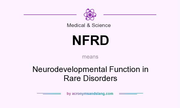 What does NFRD mean? It stands for Neurodevelopmental Function in Rare Disorders