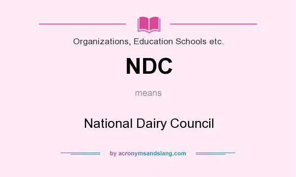 What does NDC mean? It stands for National Dairy Council