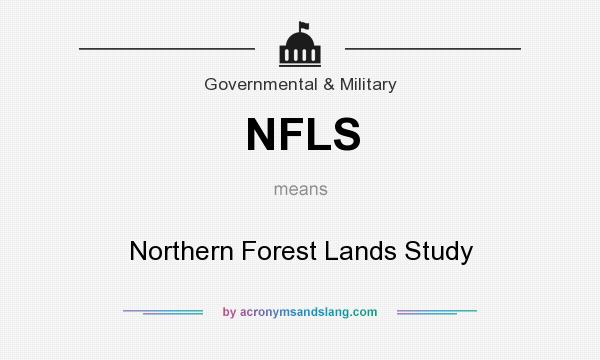What does NFLS mean? It stands for Northern Forest Lands Study