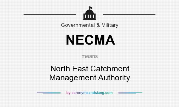 What does NECMA mean? It stands for North East Catchment Management Authority