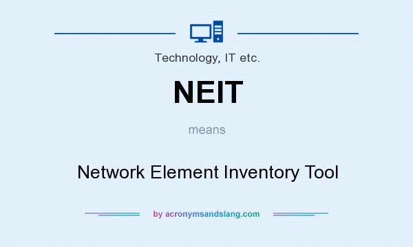 What does NEIT mean? It stands for Network Element Inventory Tool
