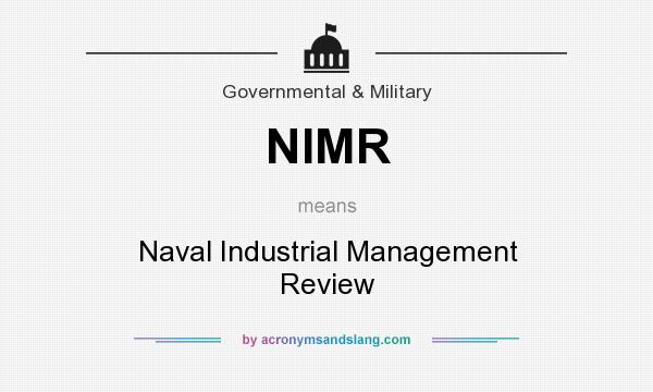What does NIMR mean? It stands for Naval Industrial Management Review