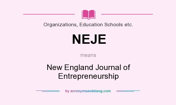 What does NEJE mean? It stands for New England Journal of Entrepreneurship