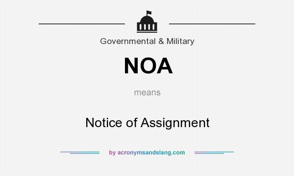 What does NOA mean? It stands for Notice of Assignment
