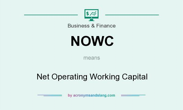 What does NOWC mean? It stands for Net Operating Working Capital