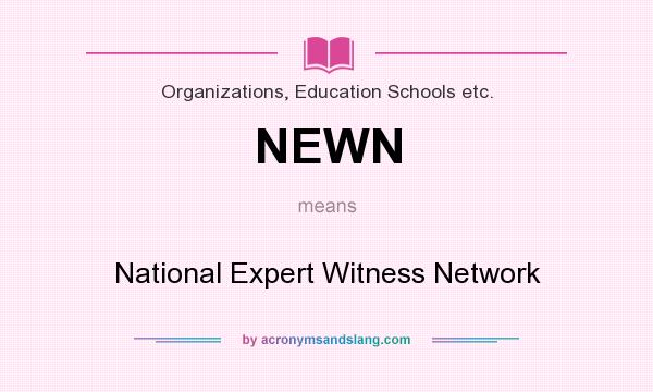 What does NEWN mean? It stands for National Expert Witness Network