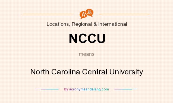 What does NCCU mean? It stands for North Carolina Central University