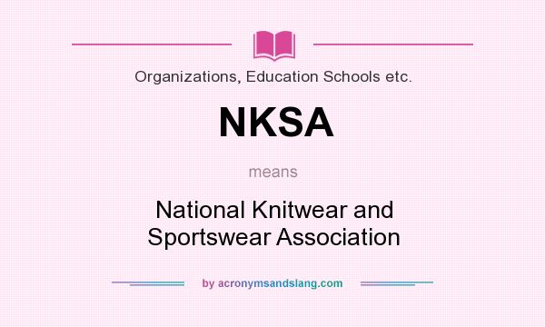 What does NKSA mean? It stands for National Knitwear and Sportswear Association