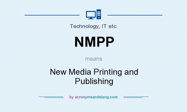 What does NMPP mean? It stands for New Media Printing and Publishing