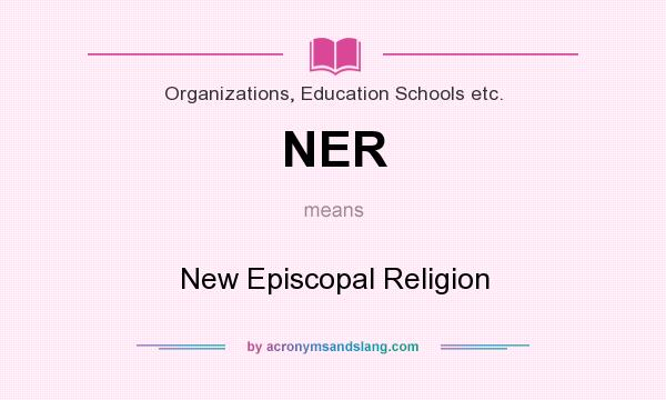 What does NER mean? It stands for New Episcopal Religion