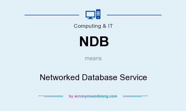 What does NDB mean? It stands for Networked Database Service