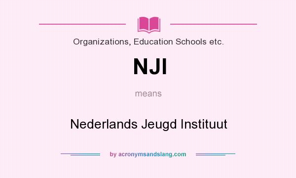 What does NJI mean? It stands for Nederlands Jeugd Instituut