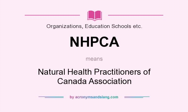 What does NHPCA mean? It stands for Natural Health Practitioners of Canada Association