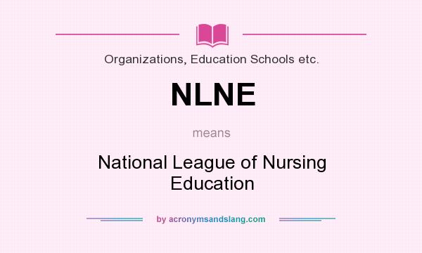 What does NLNE mean? It stands for National League of Nursing Education